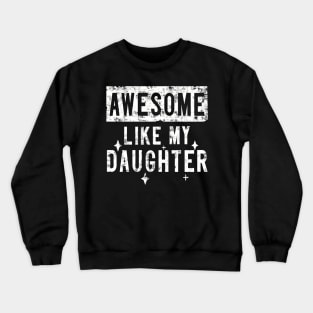 Awesome Like My Daughter - Funny Family Father Daughter Crewneck Sweatshirt